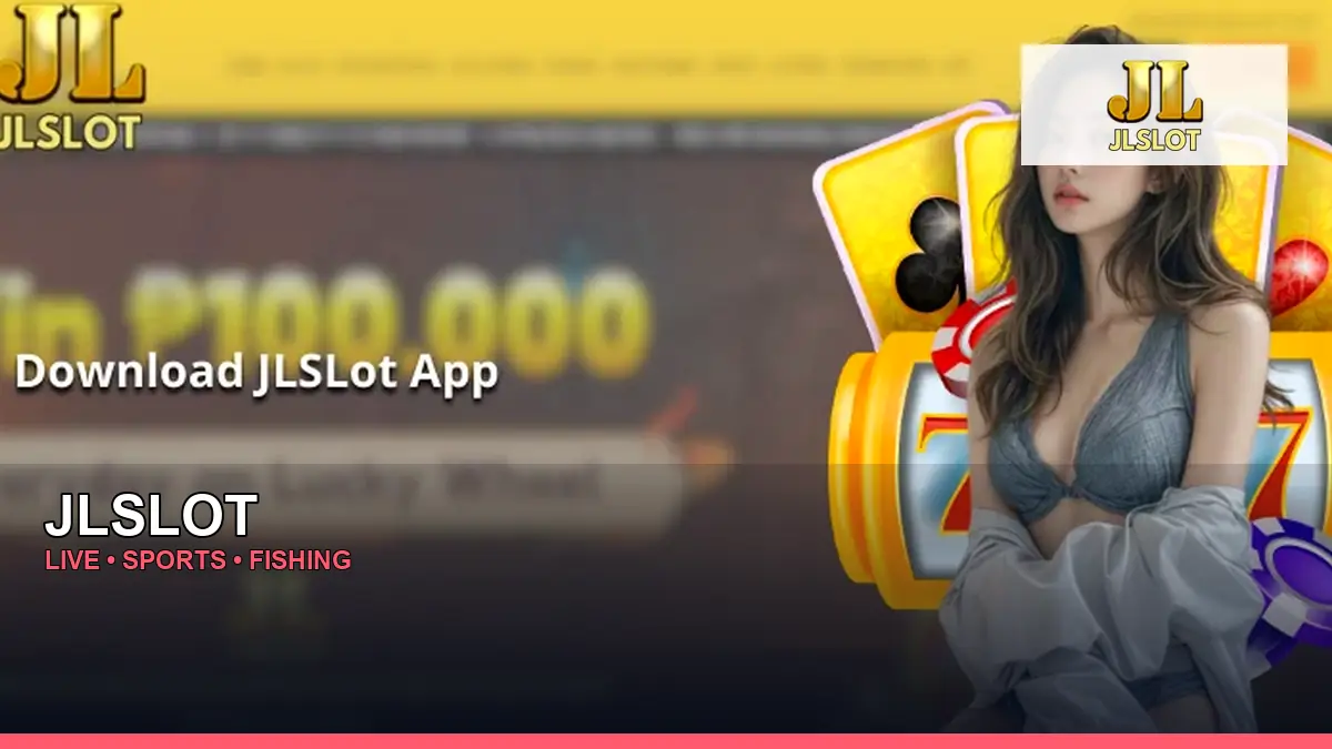 JLSLOT live casino, sports and fishing games for Philippine players